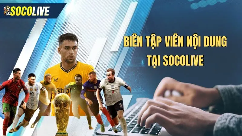 Làm BTV nội dung bình luận viên bóng đá tại Socolive