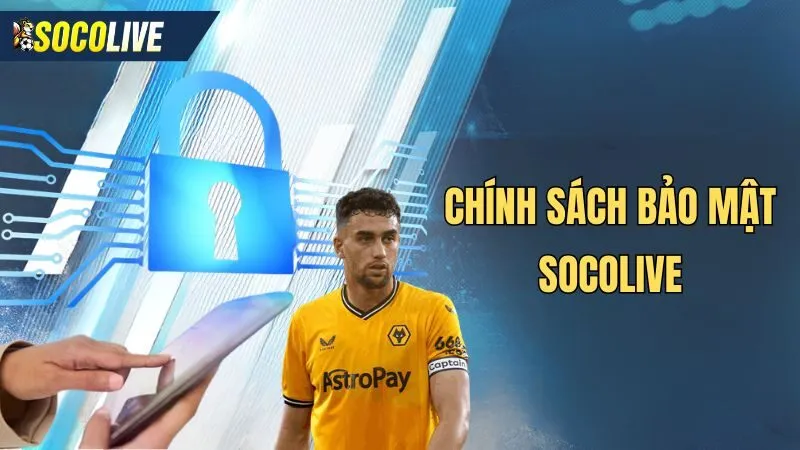 Chính sách bảo mật tại bóng đá Socolive