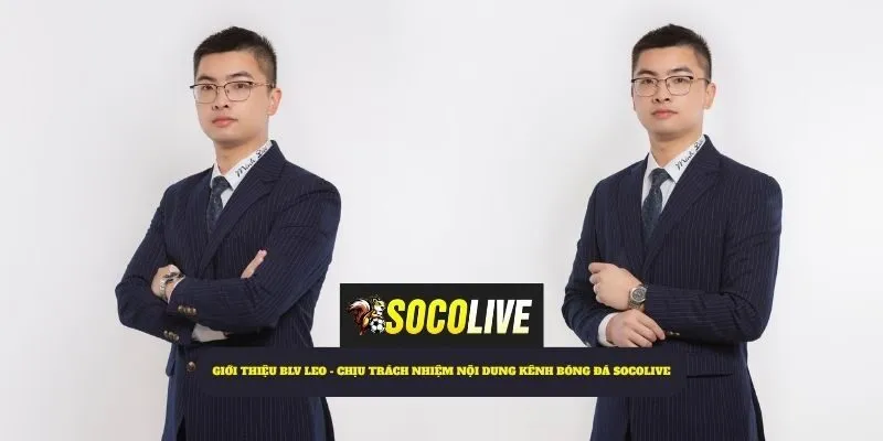 Giới thiệu BTV bóng đá Leo - Chịu trách nhiệm nội dung chính cho Bóng đá Socolive