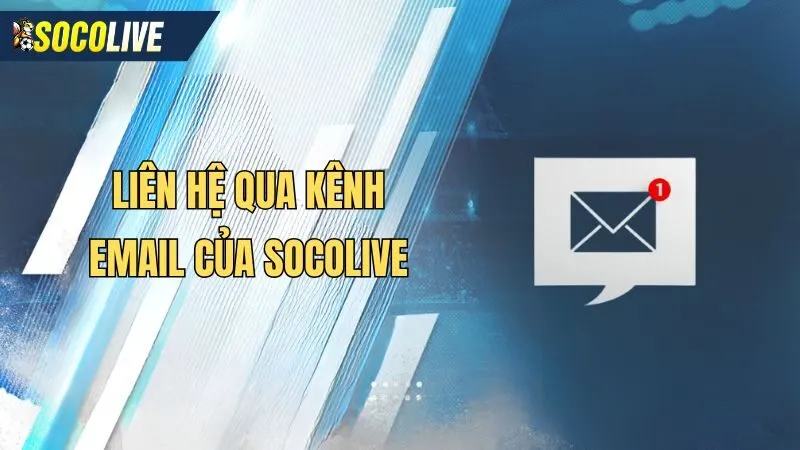Gửi email tới kênh liên hệ của Socolive