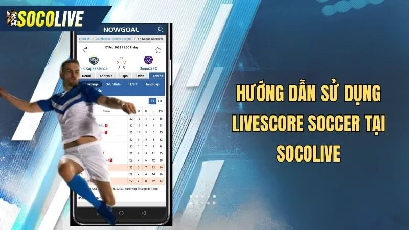 Hướng dẫn cách sử dụng Livescore soccer tại Socolive