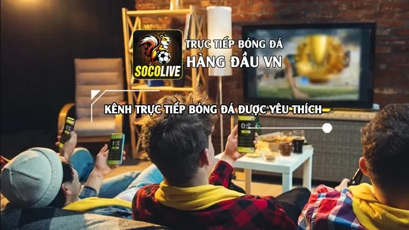Socolive hoàn toàn không thu phí người dùng