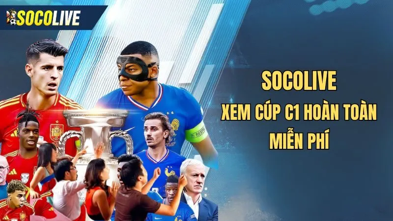 Thỏa mái xem trực tiếp bóng đá C1 miễn phí không giới hạn