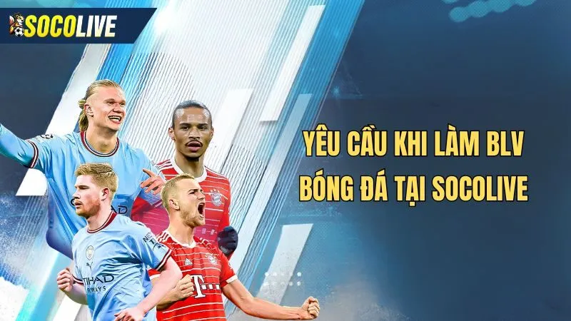 Yêu cầu khi làm bình luận viên bóng đá tại Socolive