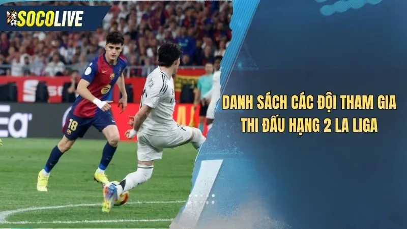 Danh sách đội hạng 2 tại lịch thi đấu siêu cúp tây ban nha