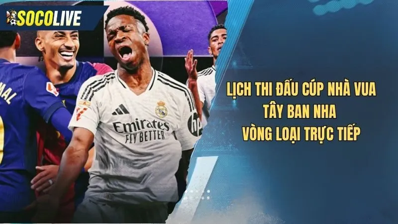 Lịch thi đấu siêu cúp Tây Ban Nha vòng loại