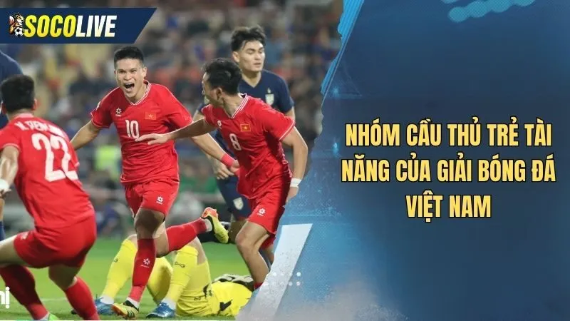 Nhóm cầu thủ trẻ tiềm năng trong bảng xếp hạng bóng đá việt nam