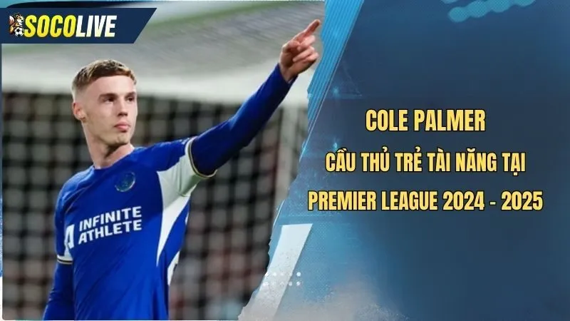 Số liệu thống kê về ngoại hạng anh cầu thủ nổi bật cole palmer