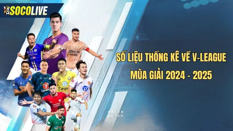 Số liệu thống kê về v-league mùa giải 2024-2025