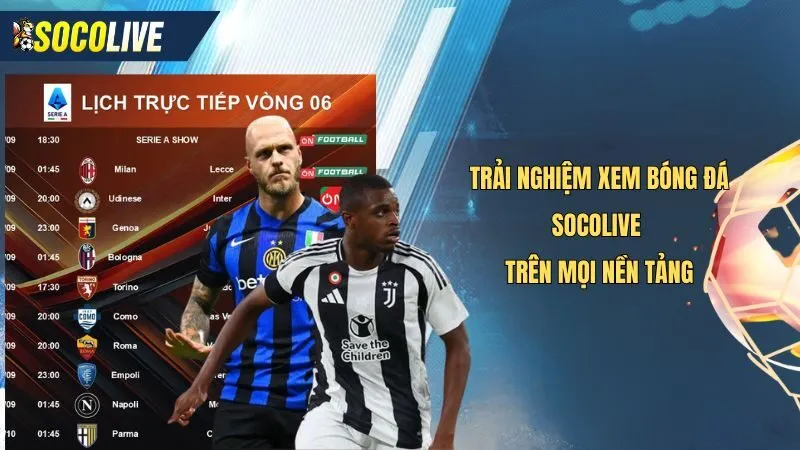 Trải nghiệm xem đa nền tảng trên kênh trực tiếp bóng đá ý